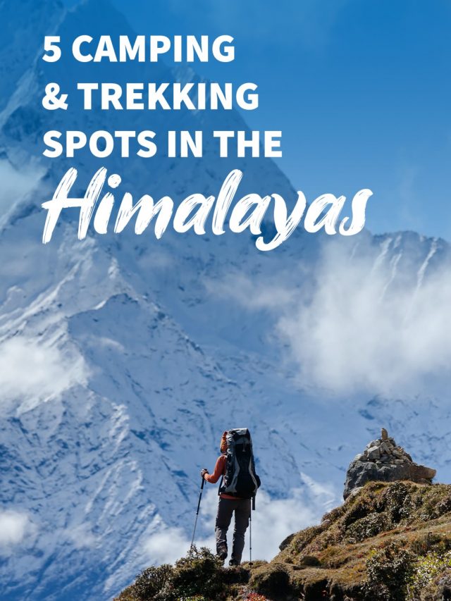 5 Camping & Trekking spots in the Himalayas
